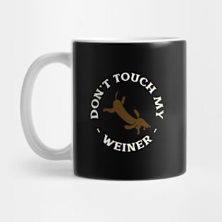 Don't touch my weiner Mug